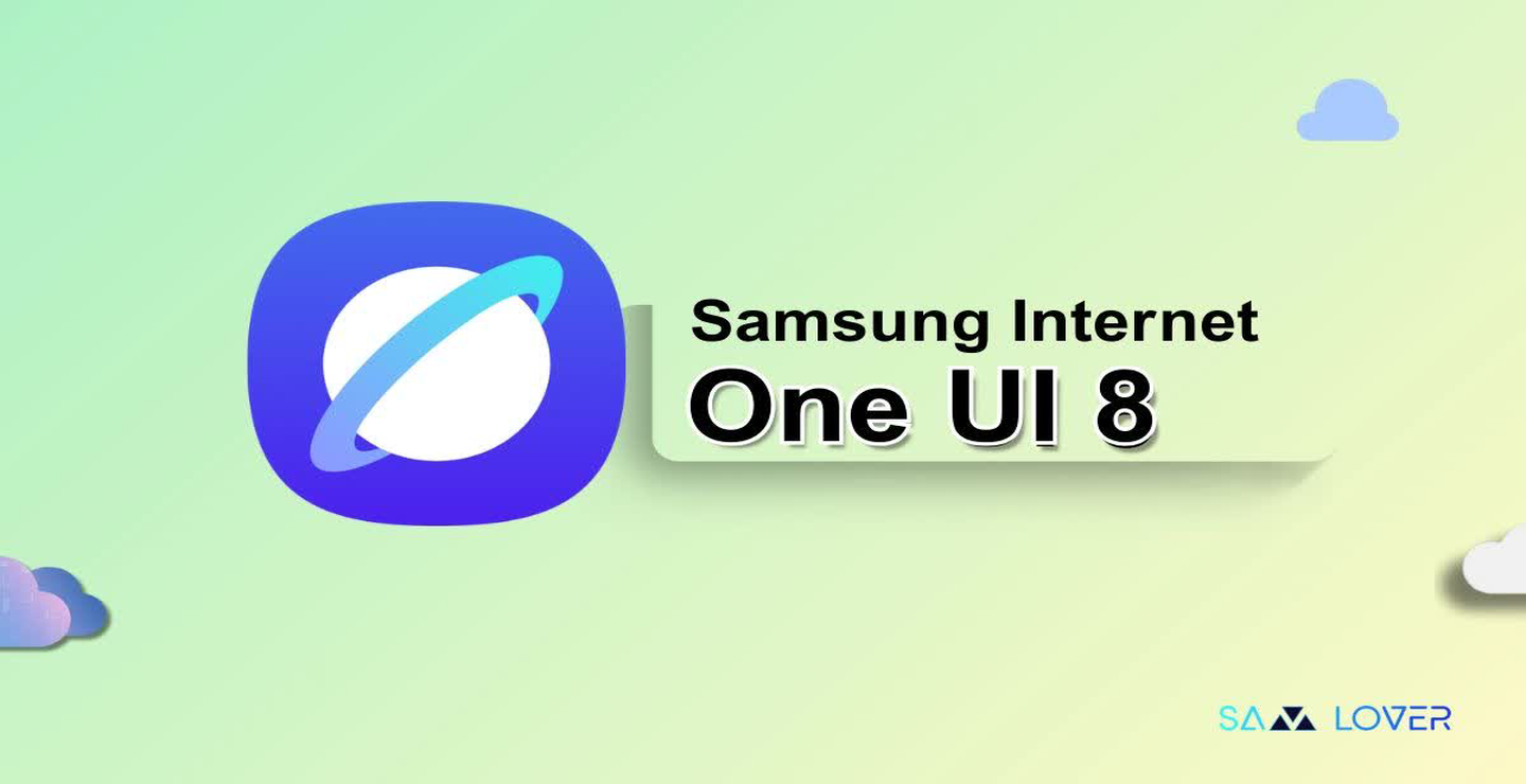 تغییرات جذاب در مرورگر Samsung Internet در One UI 8